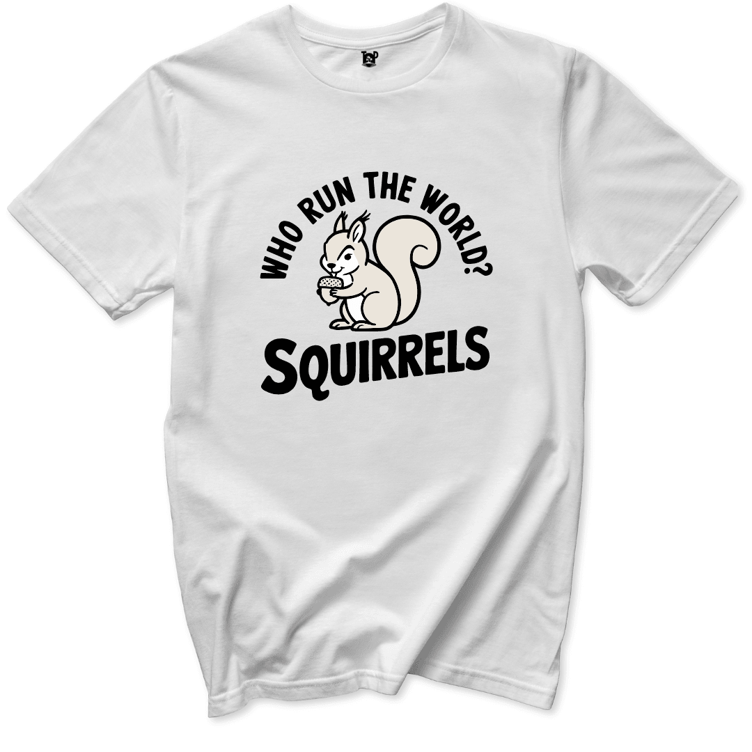 Who runs the world Squirrels T-Shirt - Throwback Paradise #