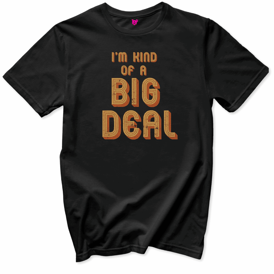 Printify T-Shirts Black / S Kind of a Big Deal T-Shirt