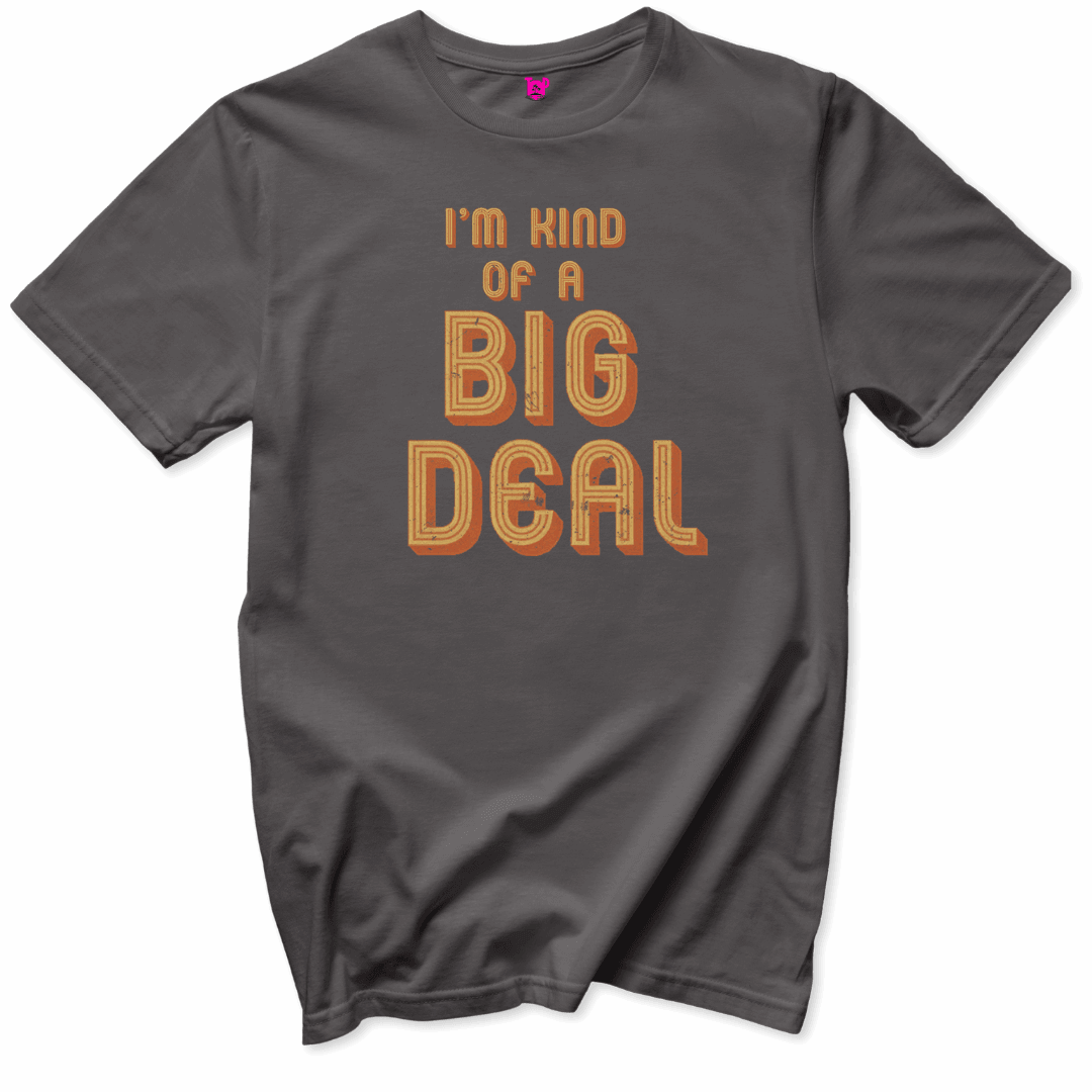 Printify T-Shirts Charcoal / S Kind of a Big Deal T-Shirt