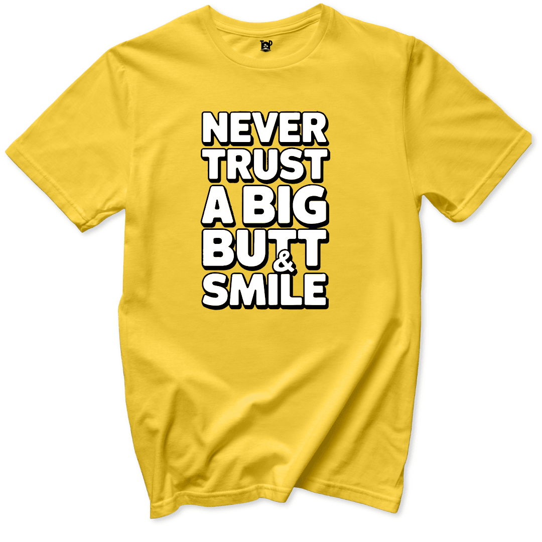 Never Trust a Big Butt & Smile T-Shirt - Throwback Paradise #