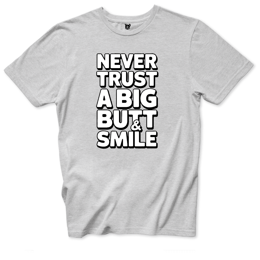 Never Trust a Big Butt & Smile T-Shirt - Throwback Paradise #