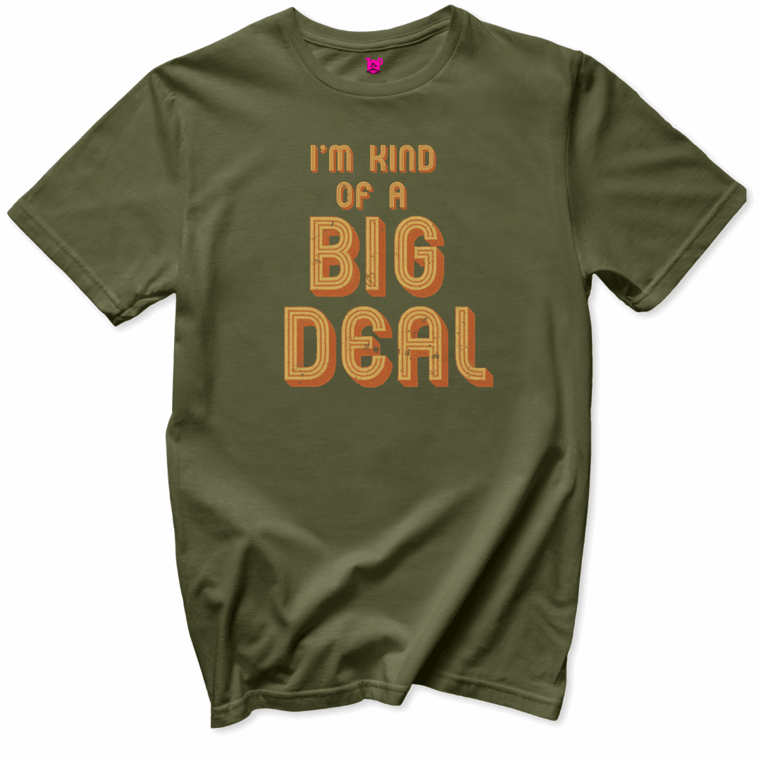 Printify T-Shirts Military Green / S Kind of a Big Deal T-Shirt