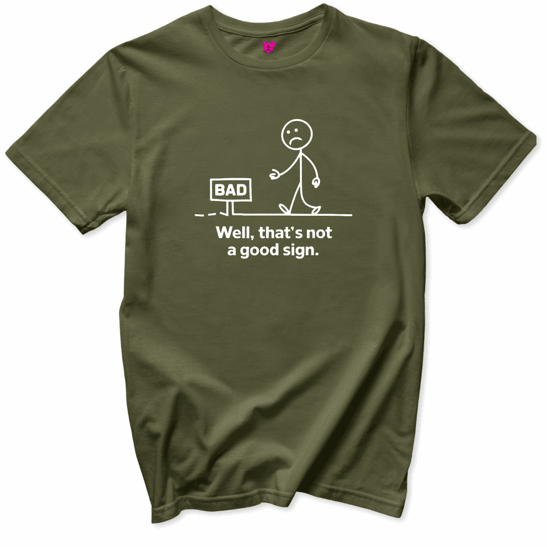 Printify T-Shirts Military Green / S Not a Good Sign T-Shirt