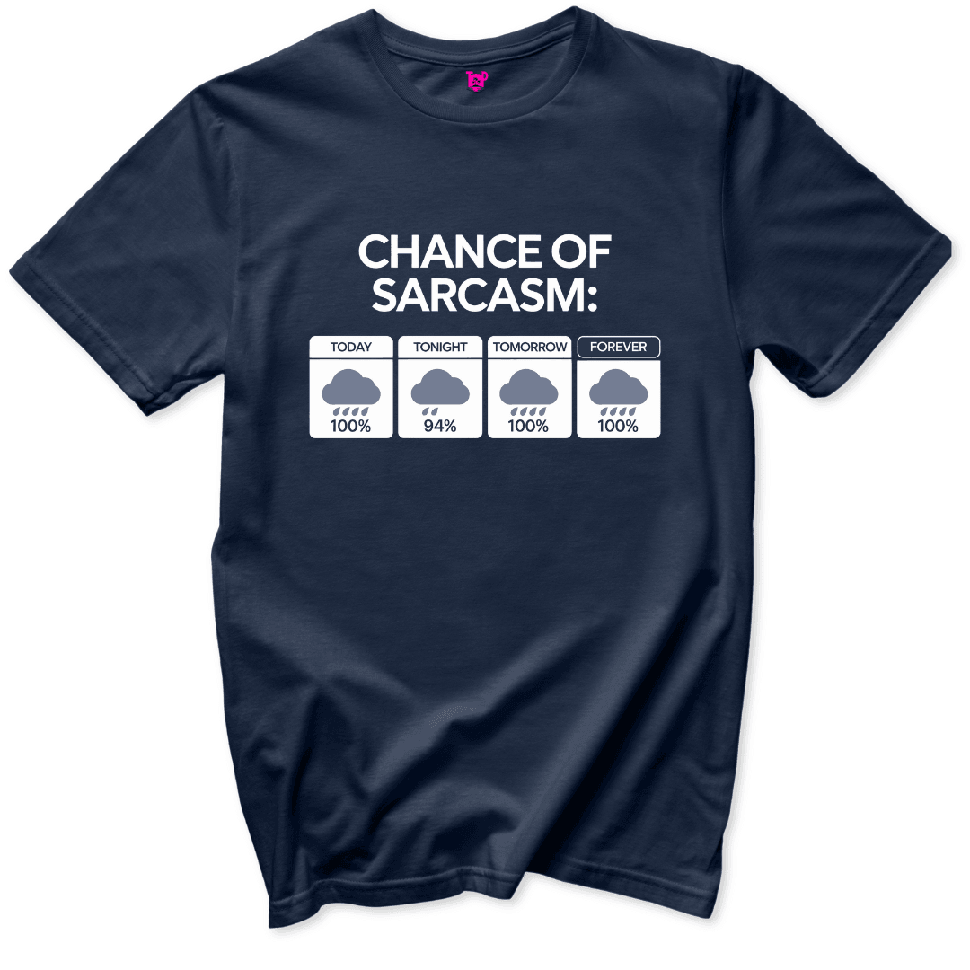 Chance of Sarcasm T-Shirt - Throwback Paradise #