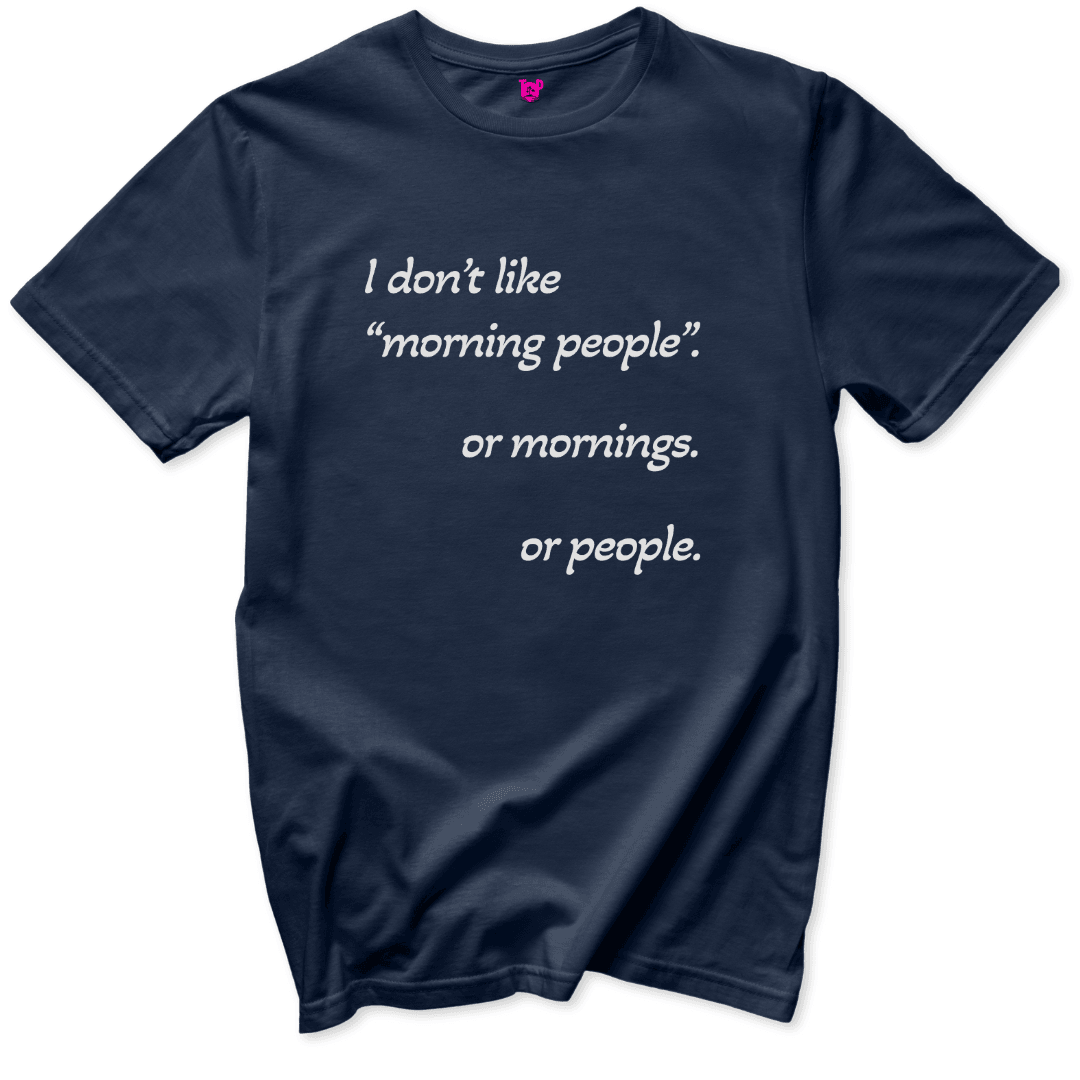 I Don’t Like Morning People T-Shirt - Throwback Paradise #