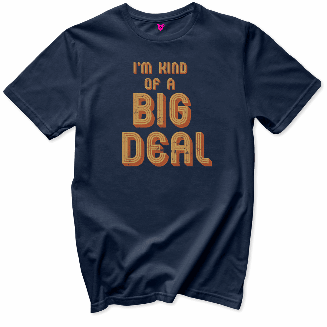 Printify T-Shirts Navy / S Kind of a Big Deal T-Shirt