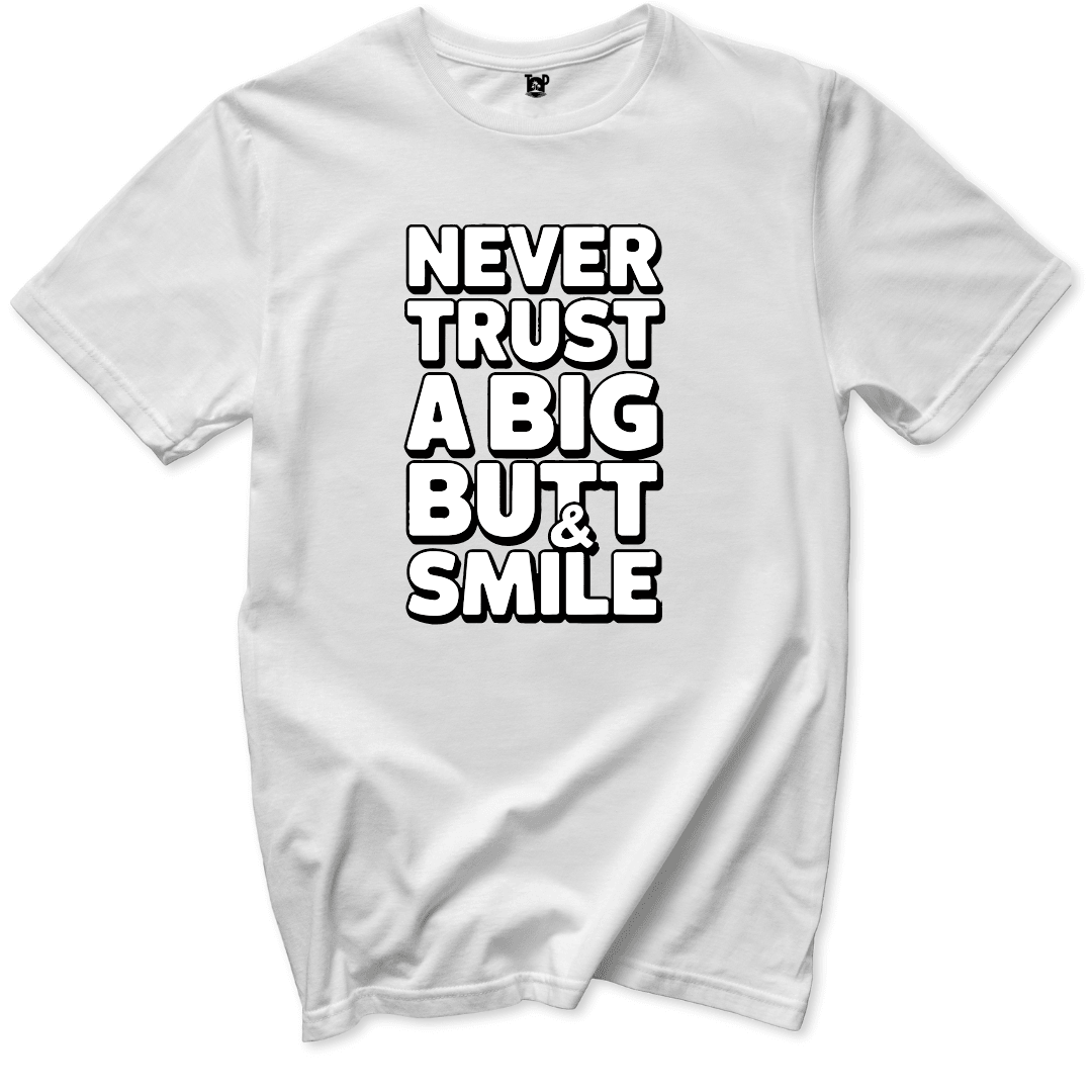 Never Trust a Big Butt & Smile T-Shirt - Throwback Paradise #